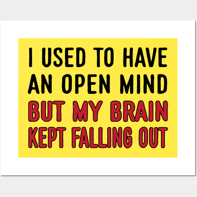 Funny Open Mind Quotes Humor Wall Art by WIZECROW